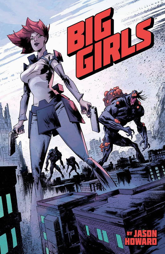 A redheaded woman in a white shirt and dark trousers and numerous holsters holds two guns at her side. She towers over buildings, as grotesque, equally giant monsters creep up behind her.